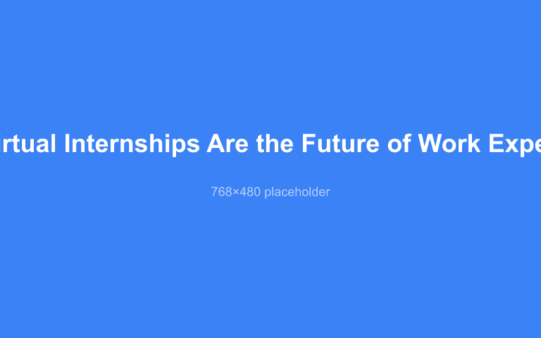 Why Virtual Internships Are the Future of Work Experience featured image